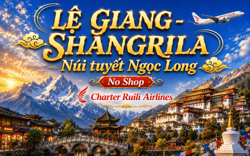 LỆ GIANG - SHANGRILA 5N4Đ (NOSHOP)<BR>Bay Charter Ruili Airlines